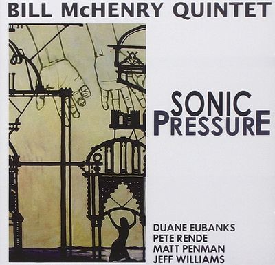BILL MCHENRY QUINTET - Sonic Pressure
