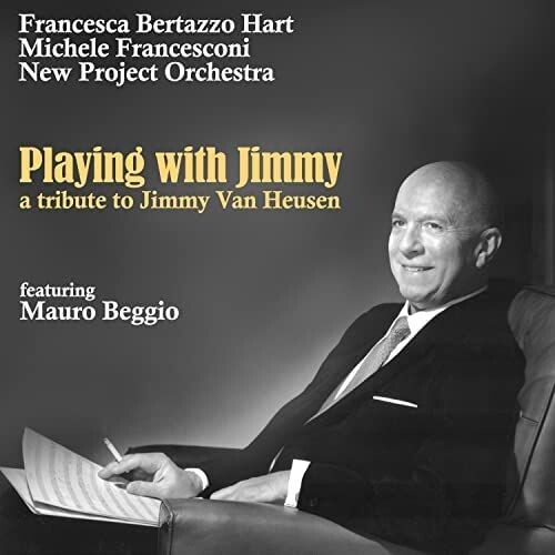 FRANCESCA BERTAZZO HART / M. FRANCESCONI New Project Orchestra – Playing With Jimmy FRANCESCA BERTAZZO HART / M. FRANCESCONI New Project Orchestra – Playing With Jimmy