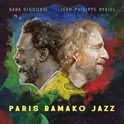 BABA SISSOKO & JEAN-PHILIPPE RYKIEL - Paris Bamako Jazz BABA SISSOKO & JEAN-PHILIPPE RYKIEL - Paris Bamako Jazz