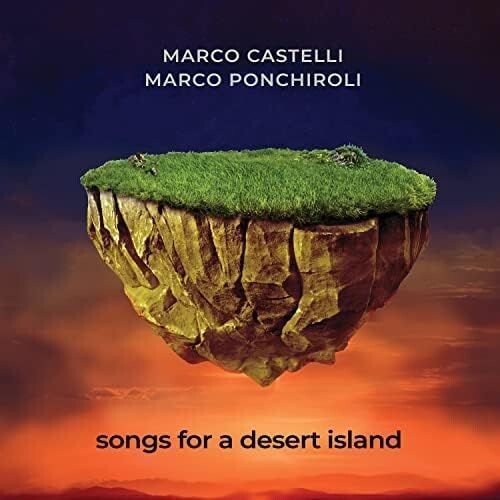 MARCO CASTELLI / MARCO PONCHIROLI - Songs For A Desert Island MARCO CASTELLI / MARCO PONCHIROLI - Songs For A Desert Island