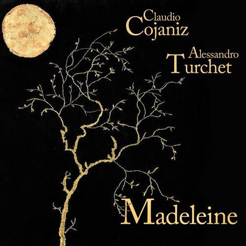 CLAUDIO COJANIZ & ALESSANDRO TURCHET - Madeleine CLAUDIO COJANIZ & ALESSANDRO TURCHET - Madeleine