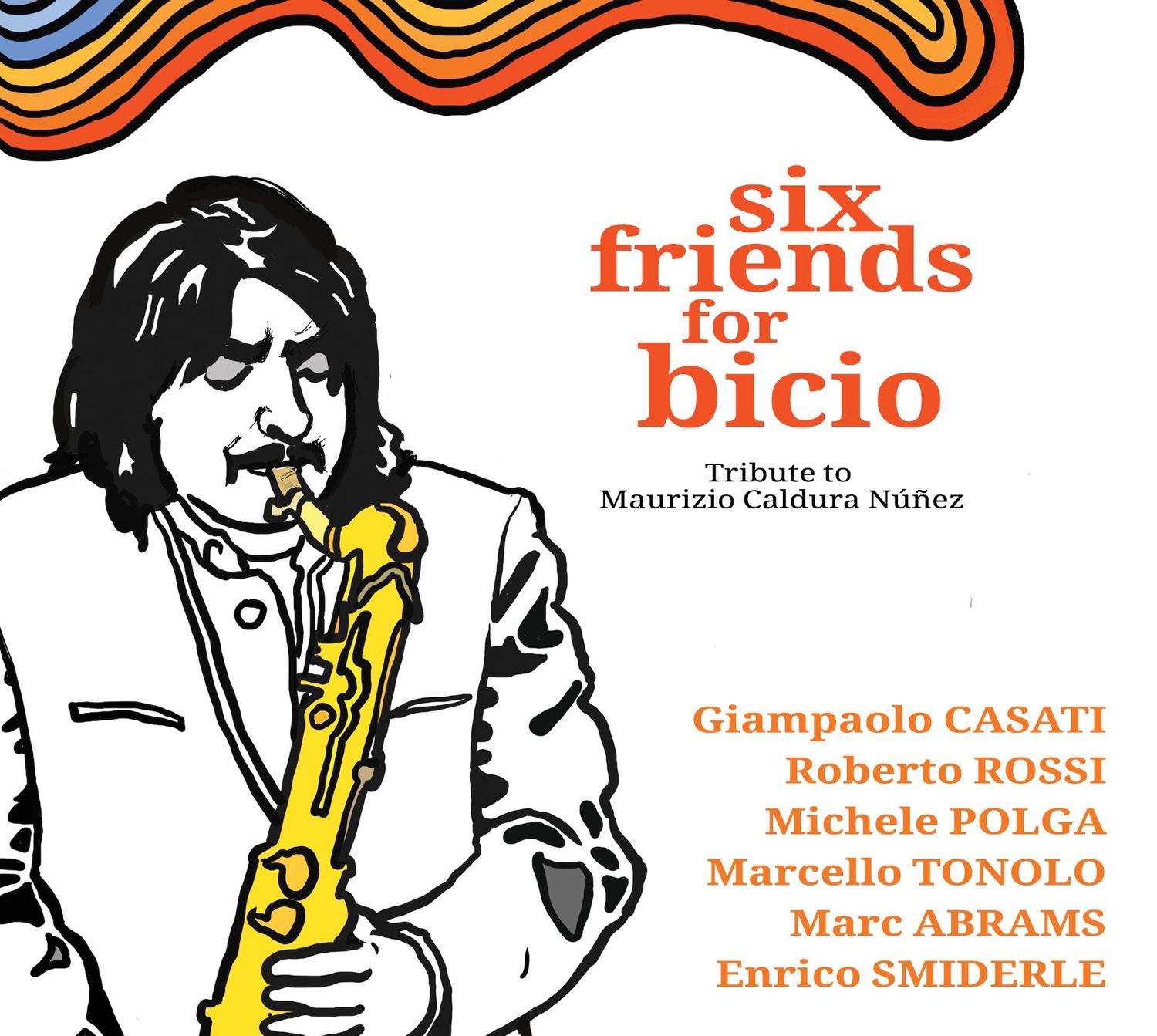 MARCELLO TONOLO, MICHELE POLGA, GIAMPAOLO CASATI – Six Friends For Bicio MARCELLO TONOLO, MICHELE POLGA, GIAMPAOLO CASATI – Six Friends For Bicio