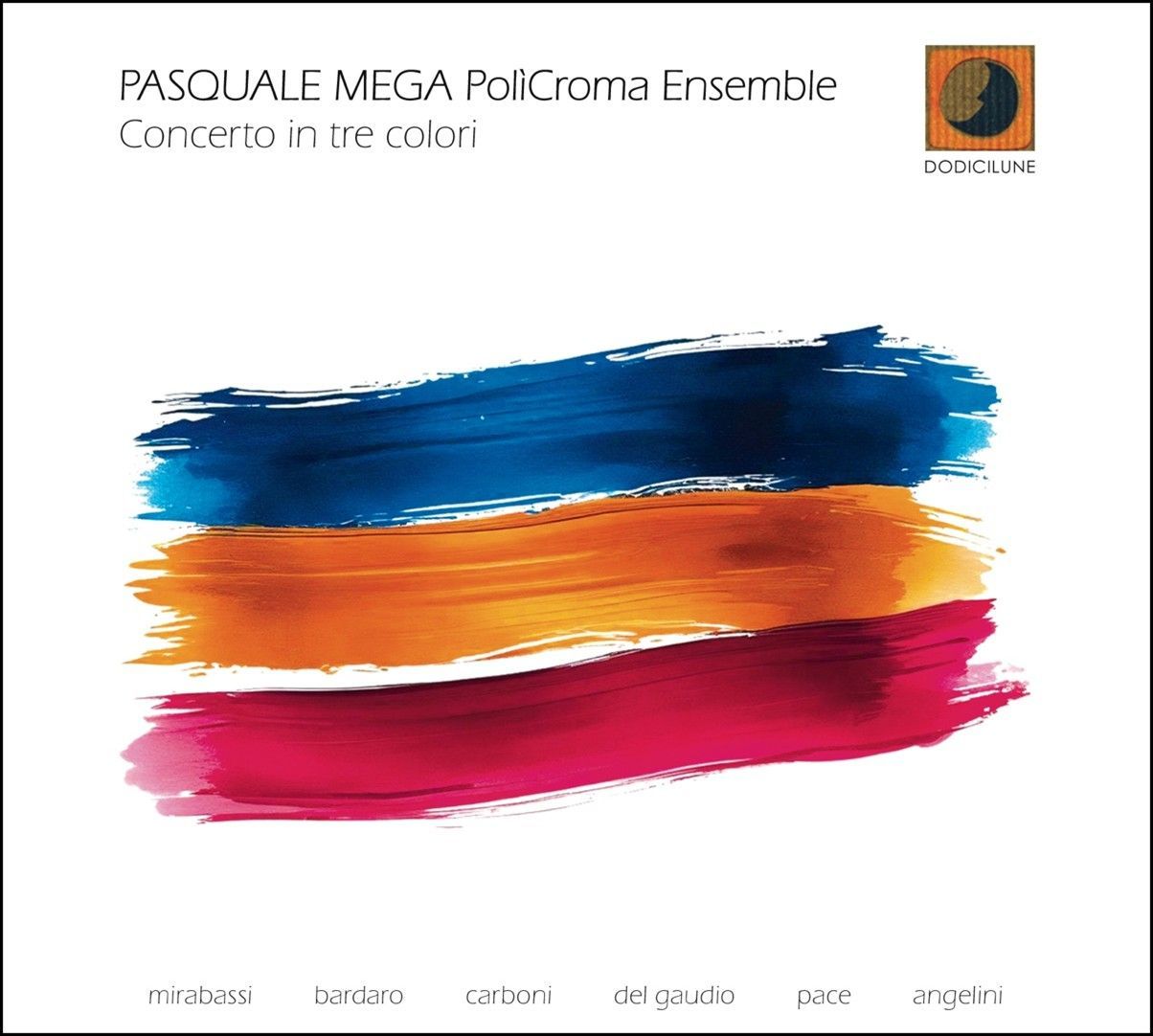 PASQUALE MEGA POLÌCROMA ENSEMBLE – Concerto in tre colori PASQUALE MEGA POLÌCROMA ENSEMBLE – Concerto in tre colori
