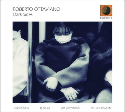 ROBERTO OTTAVIANO – Dark Sides ROBERTO OTTAVIANO – Dark Sides