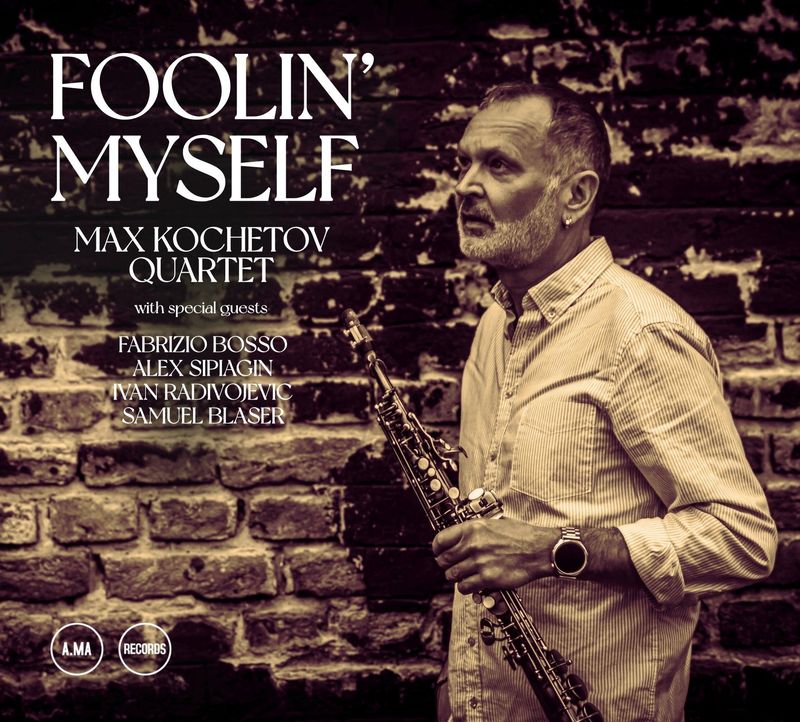 MAX KOCHETOV QUARTET – Foolin' Myself