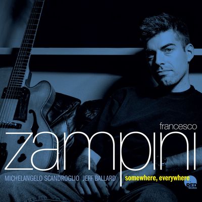 FRANCESCO ZAMPINI – Somewhere, Everywhere FRANCESCO ZAMPINI – Somewhere, Everywhere