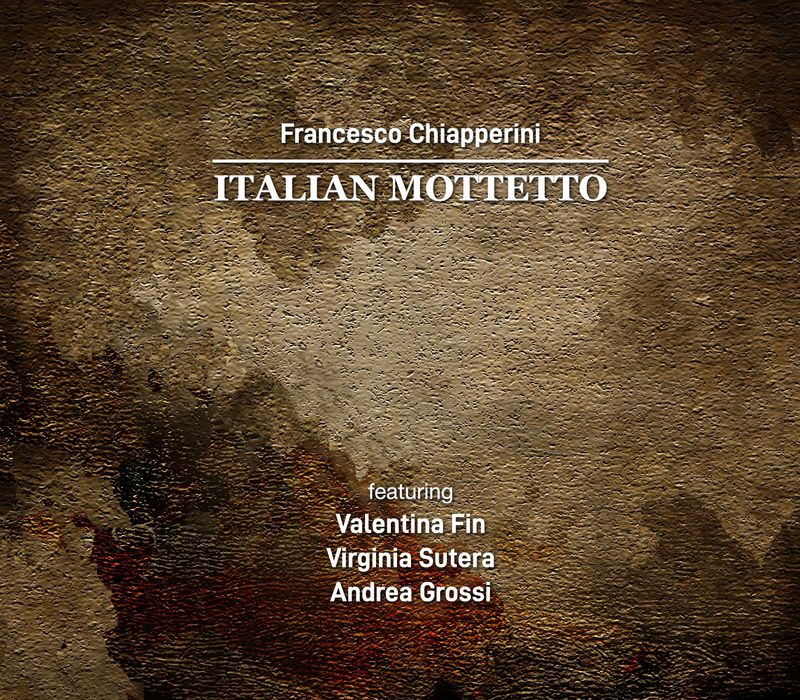 FRANCESCO CHIAPPERINI – Italian Mottetto