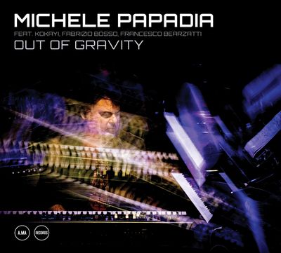 MICHELE PAPADIA – Out of Gravity MICHELE PAPADIA – Out of Gravity
