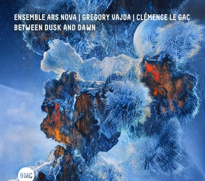 ENSEMBLE ARS NOVA | GREGORY VAJDA | CLÉMENCE LE GAC – Between Dusk and Dawn ENSEMBLE ARS NOVA | GREGORY VAJDA | CLÉMENCE LE GAC – Between Dusk and Dawn