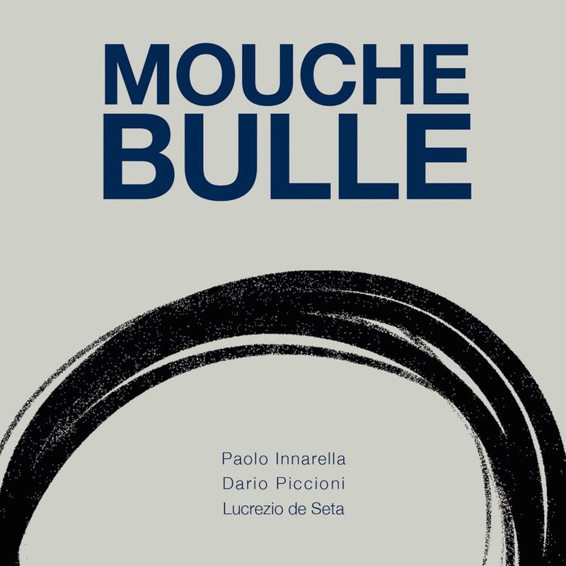 PAOLO INNARELLA, DARIO PICCIONI, LUCREZIO DE SETA – Mouche Bulle