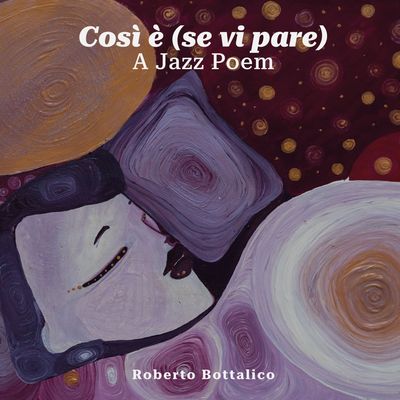 ROBERTO BOTTALICO – Così è (se vi pare). A Jazz Poem (2CD)