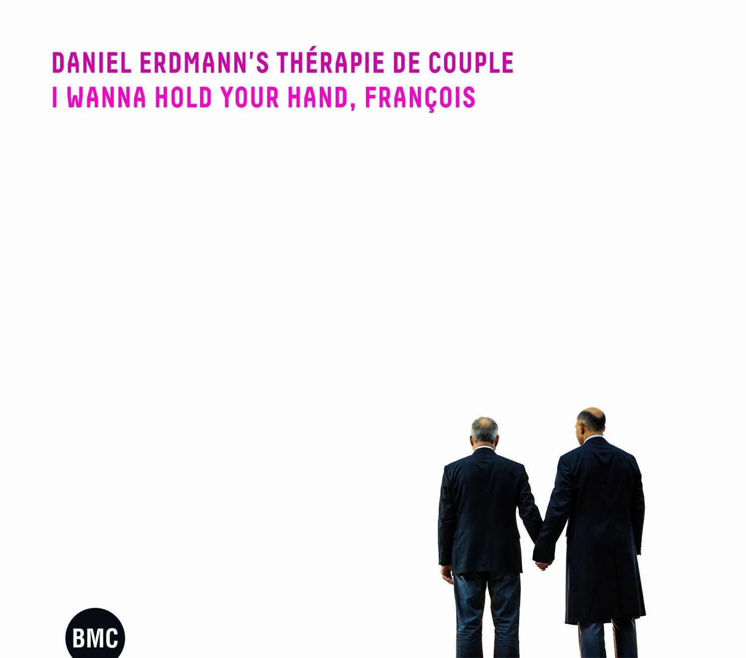 DANIEL ERDMANN’S THÉRAPIE DE COUPLE – I Wanna Hold Your Hand, François DANIEL ERDMANN’S THÉRAPIE DE COUPLE – I Wanna Hold Your Hand, François