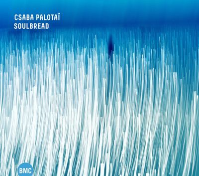CSABA PALOTAÏ – Soulbread CSABA PALOTAÏ – Soulbread