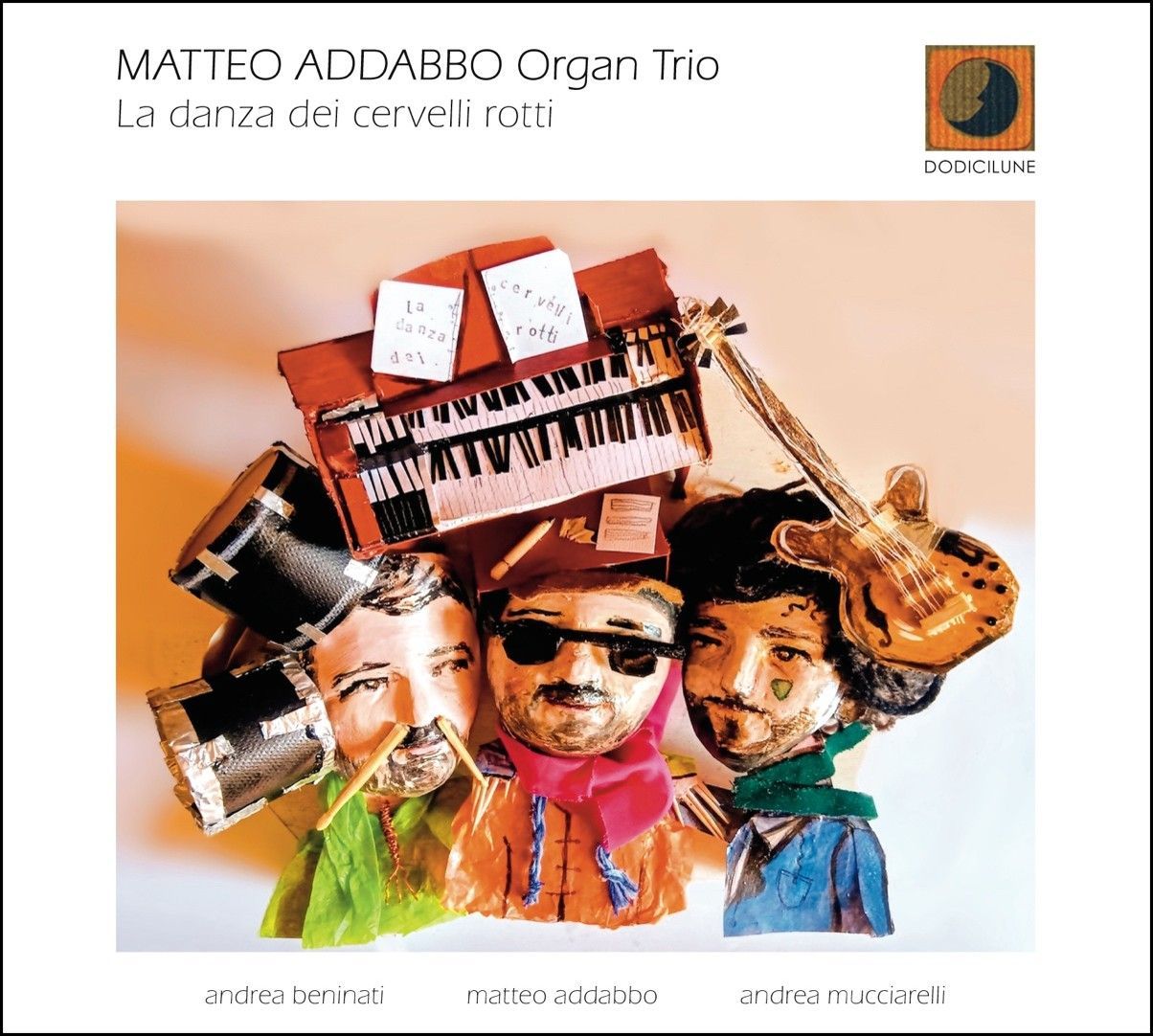 MATTEO ADDABBO ORGAN TRIO – La danza dei cervelli rotti