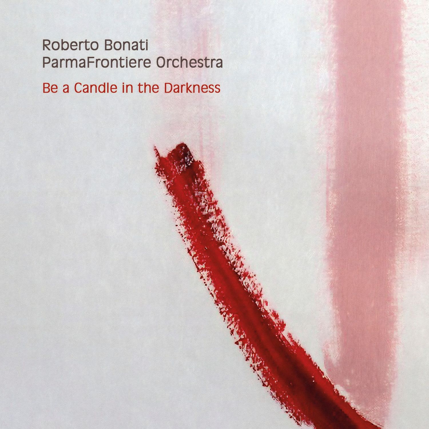 ROBERTO BONATI PARMAFRONTIERE ORCHESTRA – Be a Candle in the Darkness ROBERTO BONATI PARMAFRONTIERE ORCHESTRA – Be a Candle in the Darkness