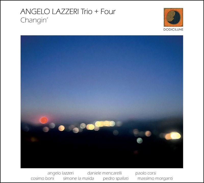 ANGELO LAZZERI TRIO + FOUR – Changin'