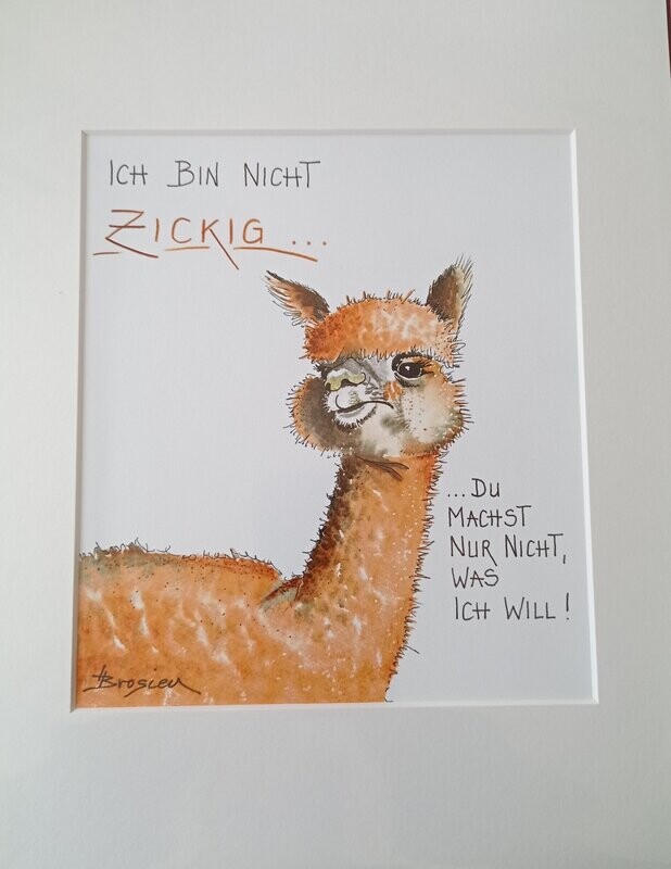 Passepartout- Bild " Ich bin nicht Zickig..."