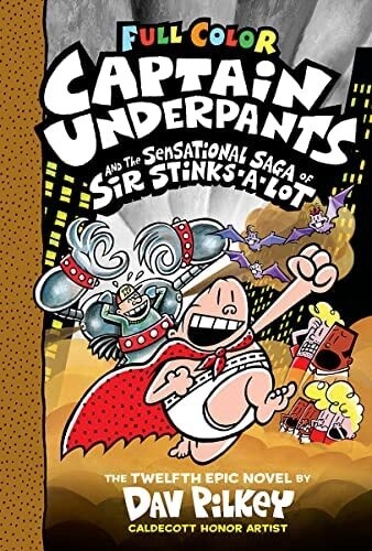 Captain Underpants and the Sensational Saga of Sir Stinks-a-Lot (Captain Underpants #12)