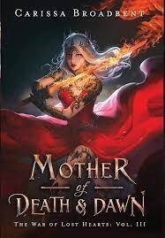 Mother of Death and Dawn (The War of Lost Hearts #3)