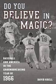 Do You Believe in Magic? Baseball and America in the Groundbreaking Year of 1966