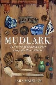 Mudlark: In Search of London&#39;s Past Along the River Thames