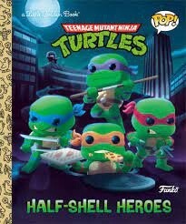 Teenage Mutant Ninja Turtles: Half Shell Heroes (Little Golden Book)