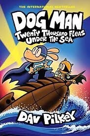 Dog Man: Twenty Thousand Fleas Under the Sea (Dog Man #11)