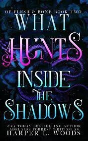 What Hunts Inside the Shadows (Of Flesh and Bone #2)
