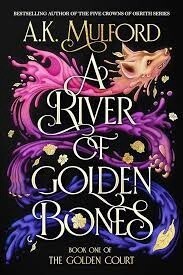 A River of Golden Bones (The Golden Court #1)