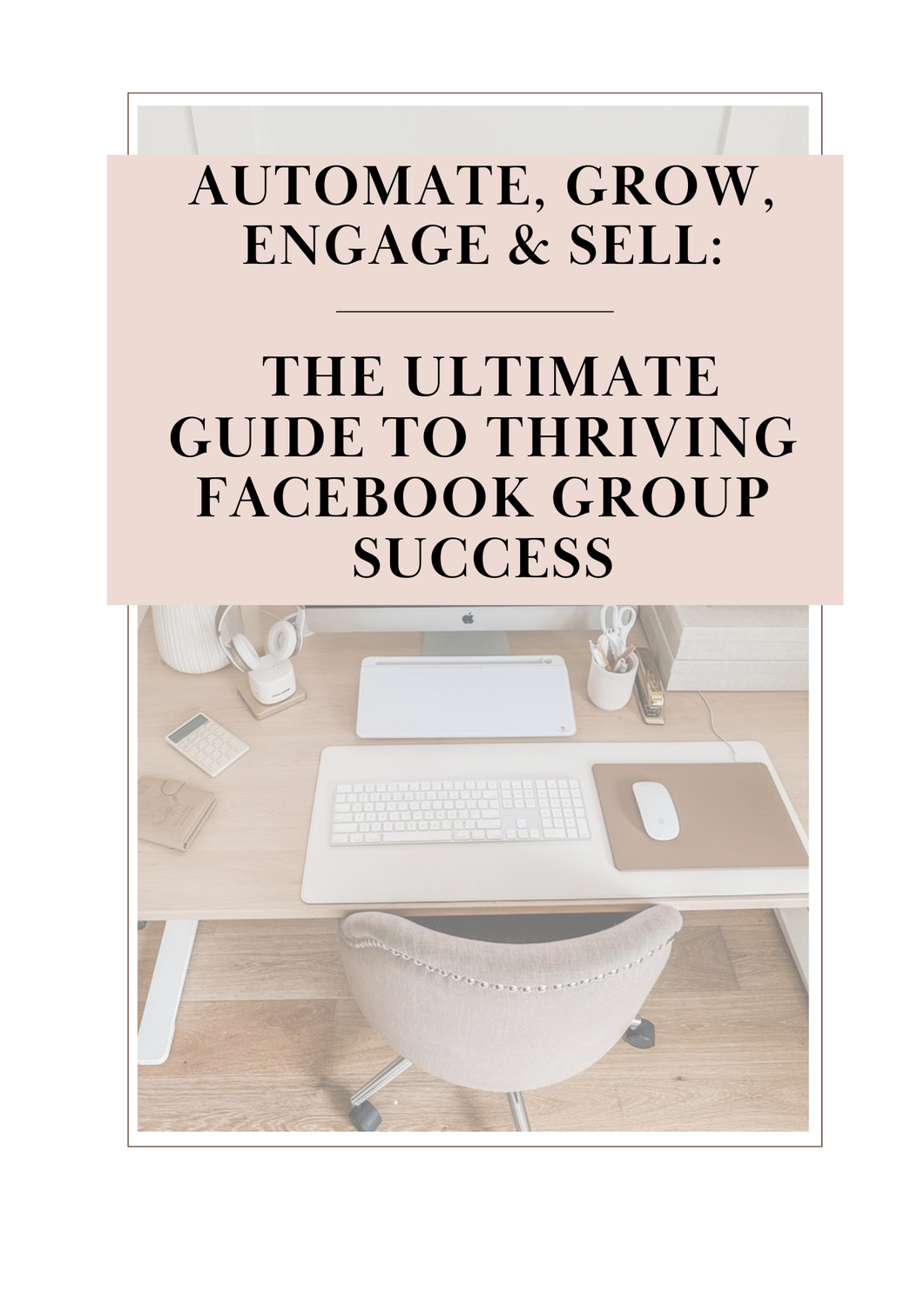 The Ultimate Guide To Facebook Group Success