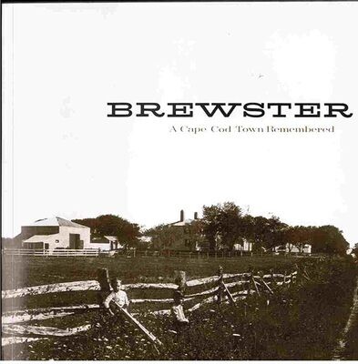 Brewster - A Cape Cod Town Remembered