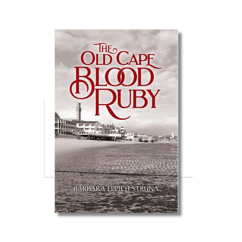 The Old Cape Blood Ruby, by Barbara Eppich Struna (Paperback, 310 pgs.)