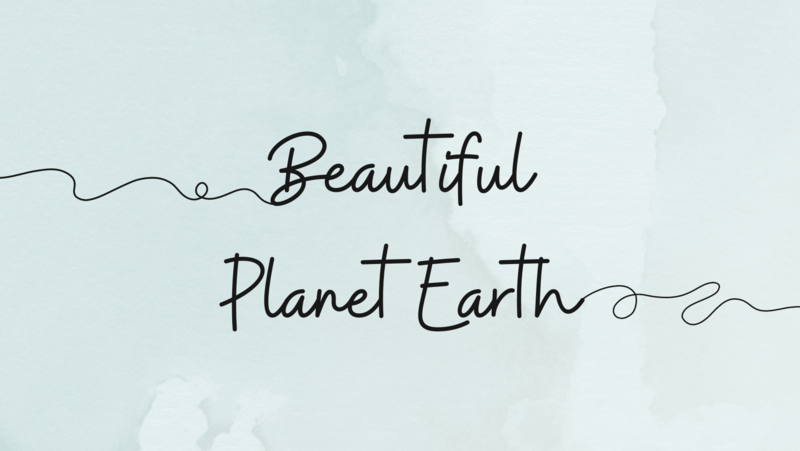 Beautiful Planet Earth