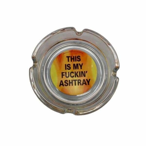 ROUND GLASS ASHTRAY MY FUCKING ASHTRAY