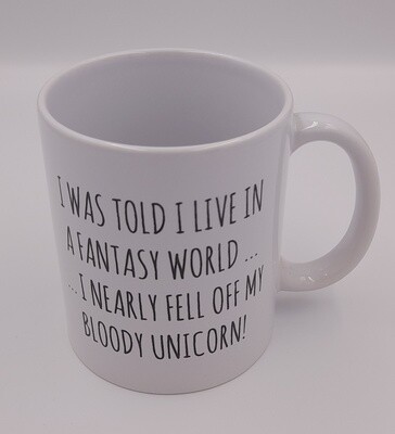 &#39;I was told I live in a fantasy world...&#39; humorous gift mug
