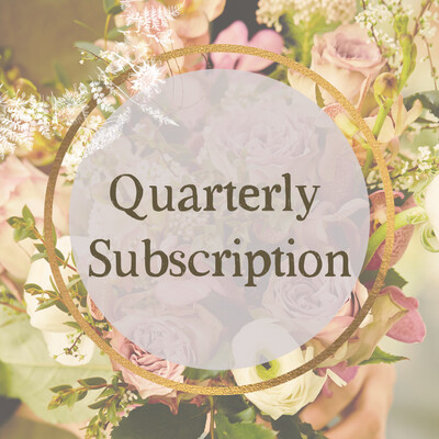 QUARTERLY Flower Subscription