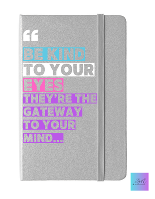 Be Kind to Your Eyes Journal