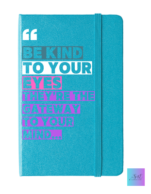 Be Kind to Your Eyes Journal