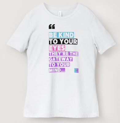 Be Kind To Your Eyes Shirts
