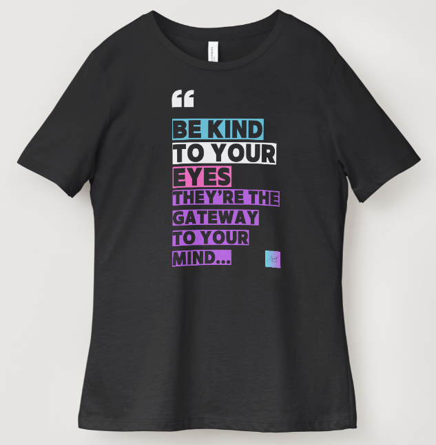 Be Kind To Your Eyes Shirts