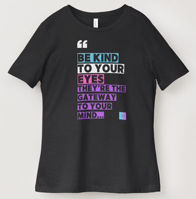 Be Kind To Your Eyes Shirts