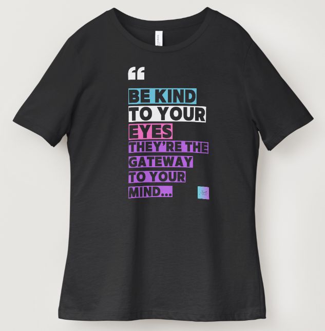 Be Kind To Your Eyes T-Shirts