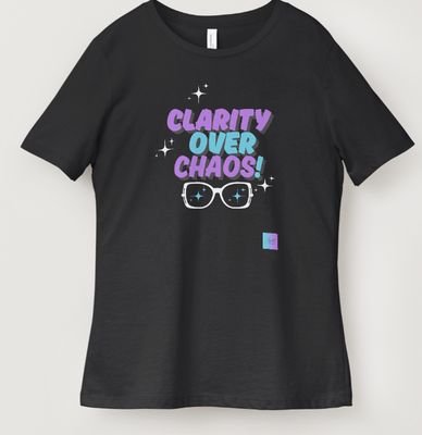 Clarity over Chaos T-Shirts