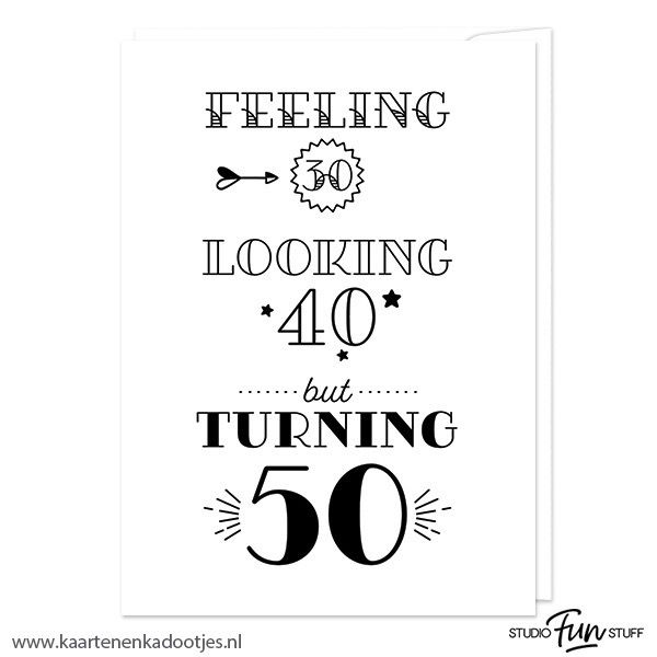Kaart feeling 30 looking 40 but turning 50 wit/zwart Kaart feeling 30 looking 40 but turning 50 wit/zwart