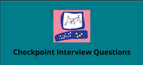 Checkpoint interview questions and answers