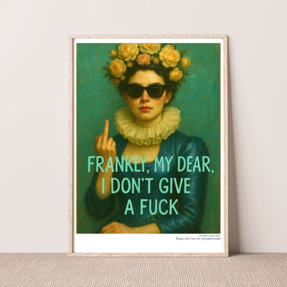 Kunstplakat - Kloge ord i bar røv og ballerina sko