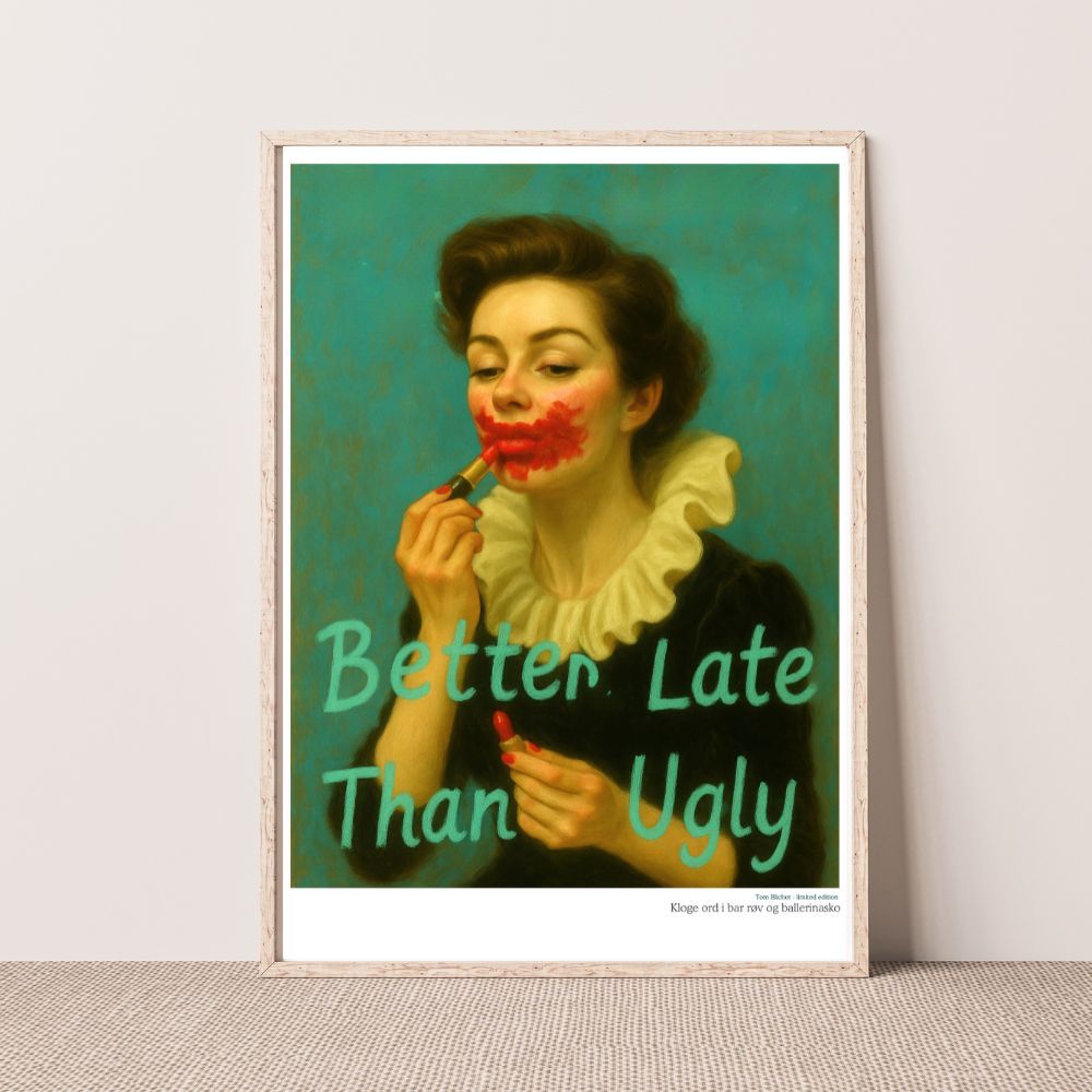 Kunstplakat - Kloge ord i bar røv og ballerina sko