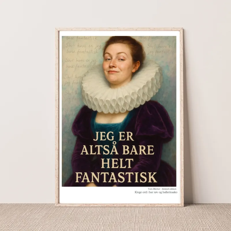 Kunstplakat - Kloge ord i bar røv og ballerina sko