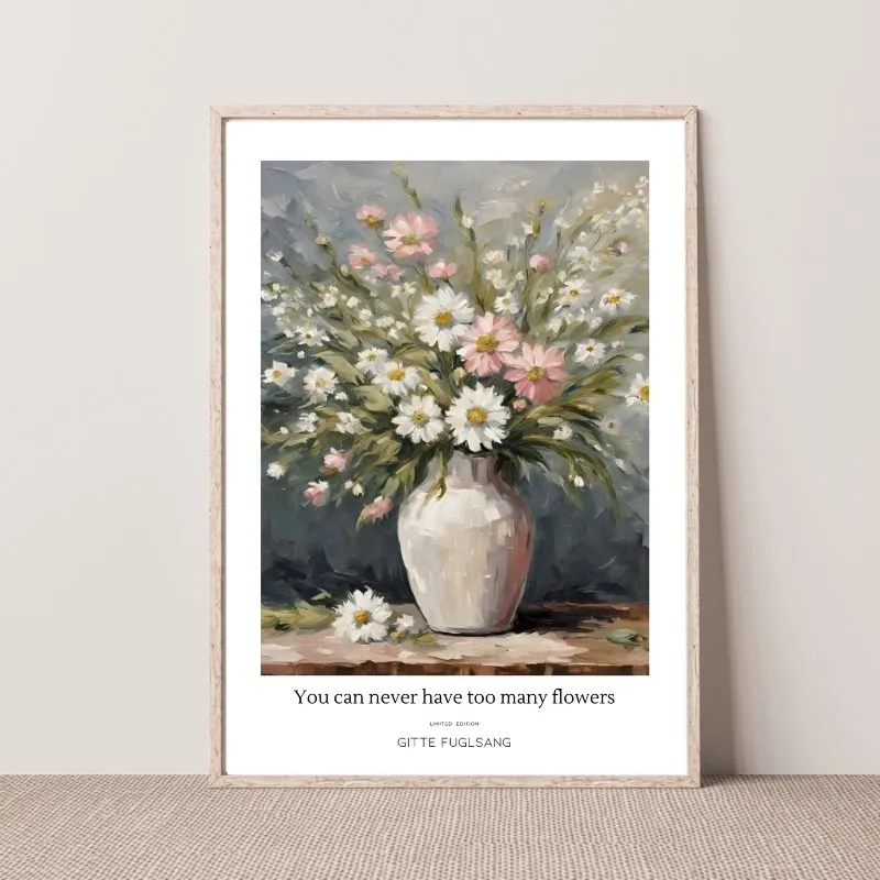 Kunstplakat - You can never have too many flowers