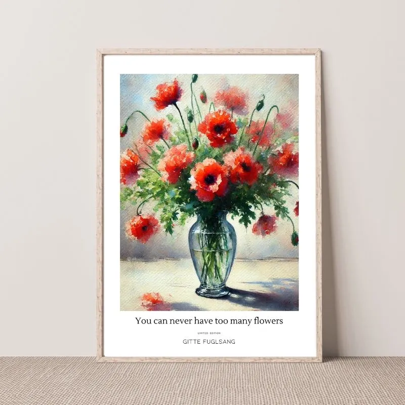 Kunstplakat - You can never have too many flowers